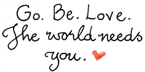 go. be. love.